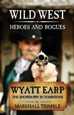 Wyatt Earp: The Showdown in Tombstone by Trimble, Marshall