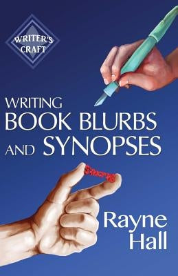 Writing Book Blurbs and Synopses: Professional Techniques for Fiction Authors by Hall, Rayne