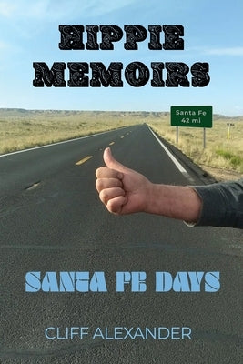 Hippie Memoirs: Santa Fe Days Paperback Dorrance Publishing Co.