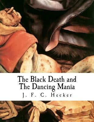 The Black Death and the Dancing Mania Paperback Createspace Independent Publishing Platform
