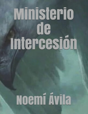 Ministerio de Intercesión by Ávila, Noemí