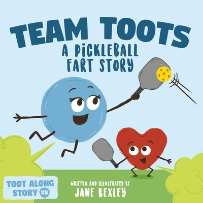 Team Toots A Pickleball Fart Story: A Rhyming, Funny Read Aloud Picture Book For Kids About Teamwork and Farting Paperback Independently Published