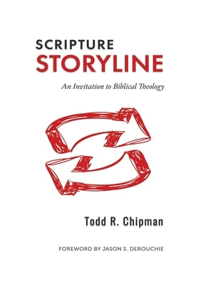 Scripture Storyline: An Invitation to Biblical Theology Paperback Fontes Press