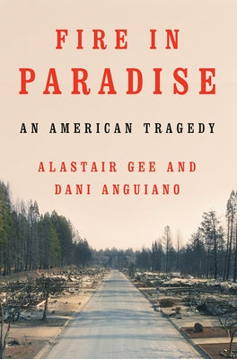 Fire in Paradise: An American Tragedy by Gee, Alastair