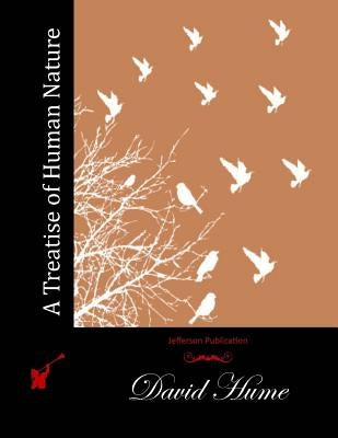 A Treatise of Human Nature Paperback Createspace Independent Publishing Platform