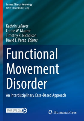 Functional Movement Disorder: An Interdisciplinary Case-Based Approach by Lafaver, Kathrin