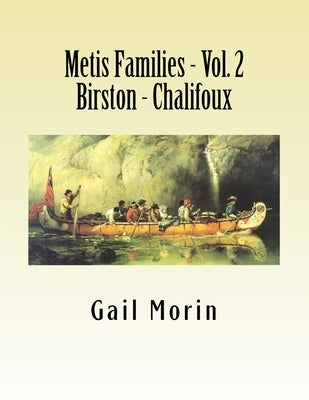 Metis Families - Volume 2- Birston - Chalifoux by Morin, Gail