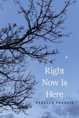 Right Now Is Here Paperback Xlibris Us