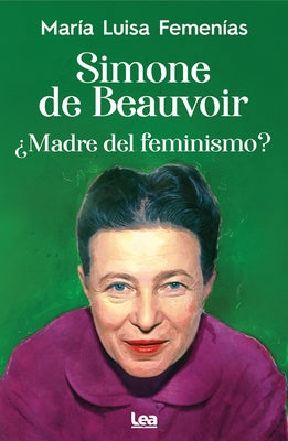 Simone de Beauvoir: Madre del Feminismo? Paperback Ediciones Lea