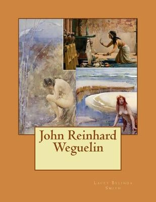 John Reinhard Weguelin by Smith, Lacey Belinda