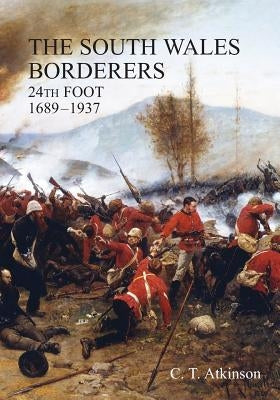 South Wales Borderers 24th Foot 1689-1937 Paperback Naval & Military Press