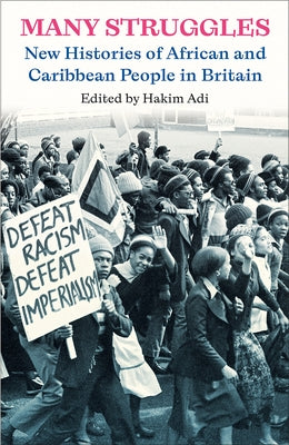 Many Struggles: New Histories of African and Caribbean People in Britain Paperback Pluto Press (UK)