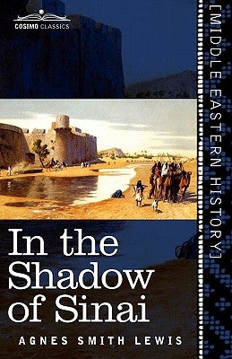 In the Shadow of Sinai: A Story of Travel and Research from 1895 to 1897 Paperback Cosimo Classics