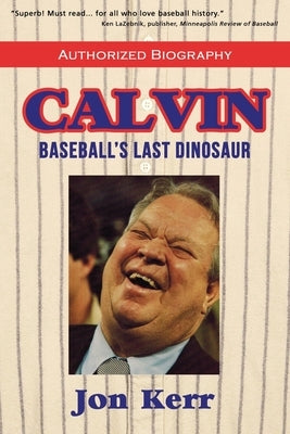 Calvin: Baseball's Last Dinosaur by Kerr, Jon