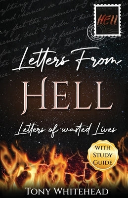 Letters From Hell: Letters of Wasted Lives by Whitehead, Tony