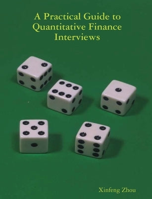 A Practical Guide To Quantitative Finance Interviews Xinfeng Zhou