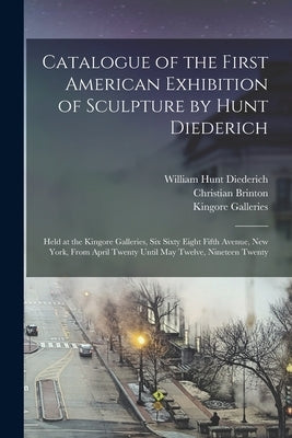 Catalogue of the First American Exhibition of Sculpture by Hunt Diederich: Held at the Kingore Galleries, Six Sixty Eight Fifth Avenue, New York, From Paperback Legare Street Press