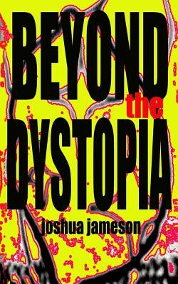 Beyond the Dystopia: Short Stories Paperback Independently Published