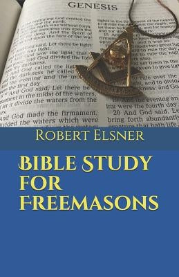 Bible Study for Freemasons Paperback Independently Published