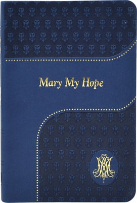 Mary My Hope Imitation Leather Catholic Book Publishing