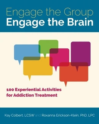 Engage the Group, Engage the Brain: 100 Experiential Activities for Addiction Treatment Paperback Central Recovery Press