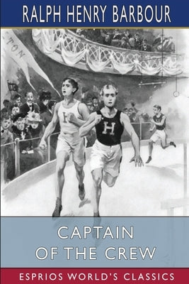 Captain of the Crew (Esprios Classics): Illustrated by C. M. Relyea by Barbour, Ralph Henry