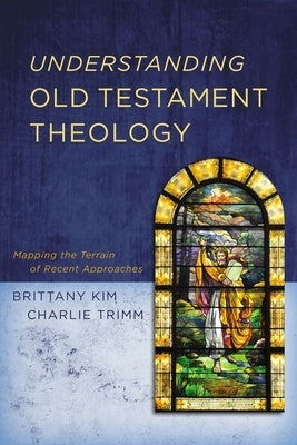 Understanding Old Testament Theology: Mapping the Terrain of Recent Approaches Paperback Zondervan Academic
