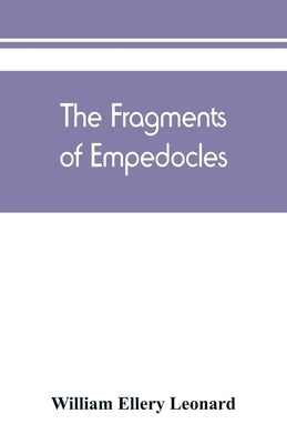 The fragments of Empedocles by Ellery Leonard, William