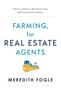 Farming, for Real Estate Agents by Fogle, Meredith