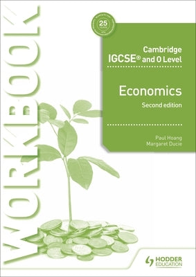 Cambridge Igcse and O Level Economics Workbook 2nd Edition by Hoang, Paul