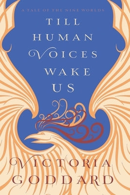 Till Human Voices Wake Us by Goddard, Victoria