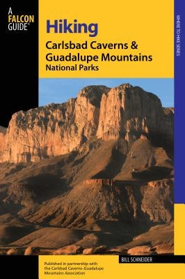 Hiking Carlsbad Caverns and Guadalupe Mountains National Parks Paperback Falcon Press Publishing
