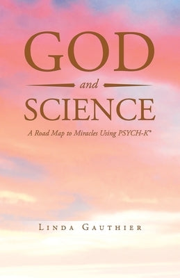 God and Science: A Road Map to Miracles Using Psych-K Paperback Green Sage Agency