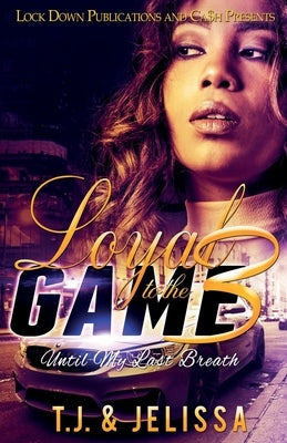 Loyal to the Game 3: Until My Last Breath Paperback Lock Down Publications