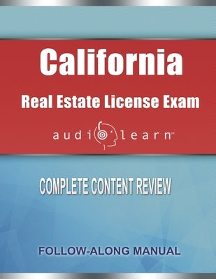 California Real Estate License Exam AudioLearn: Complete Audio Review for the Real Estate License Examination in California! by Team, Audiolearn Content