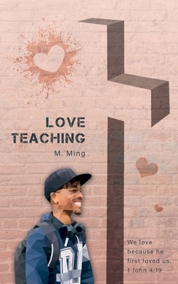 Love Teaching by Ming, M.