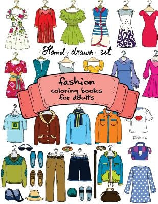 Fashion Coloring Books for Adults Vol.1: 2017 Fun Fashion and Fresh Styles! by Fashion Coloring Books for Adutls