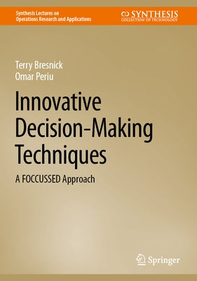 Innovative Decision-Making Techniques: A Foccussed Approach by Bresnick, Terry