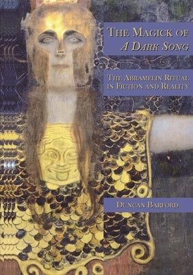 The Magick of A Dark Song: The Abramelin Ritual in Fiction and Reality by Barford, Duncan