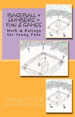 Baseball + Numbers = Fun & Games: Math & Ratings for Young Fans by Chin, Julia Rose