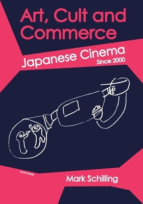 Art, Cult and Commerce: Japanese Cinema Since 2000 Paperback Awai Books