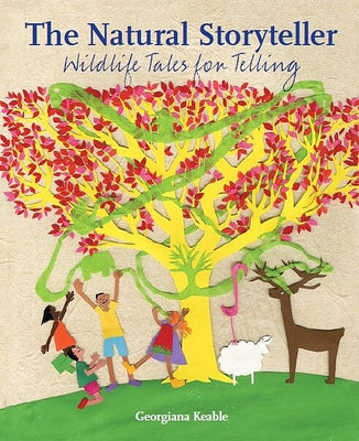 The Natural Storyteller: Wildlife Tales for Telling by Keable, Georgiana