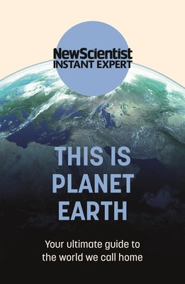 This Is Planet Earth: Your Ultimate Guide to the World We Call Home Paperback Nicholas Brealey Publishing