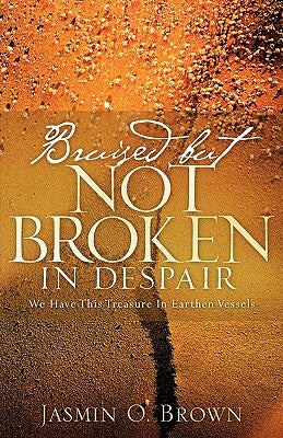Bruised But Not Broken In Despair Paperback Xulon Press