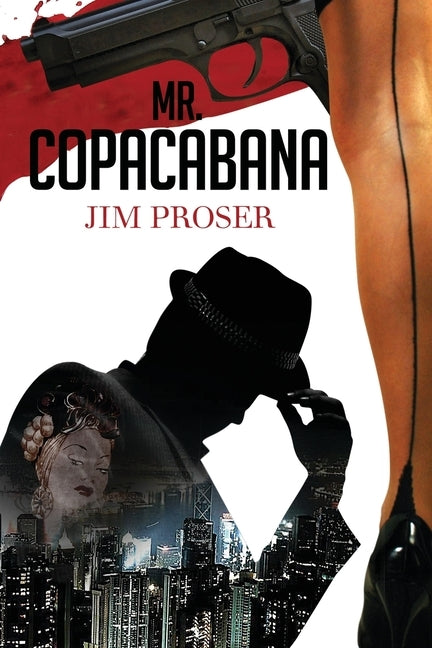 Mr. Copacabana: An American History by Night by Proser, Jim