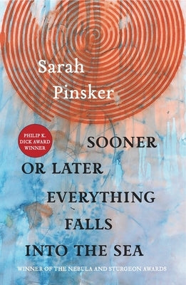 Sooner or Later Everything Falls Into the Sea: Stories Paperback Small Beer Press