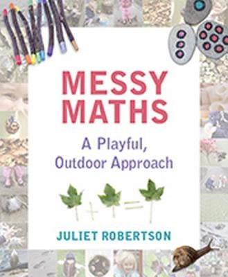 Messy Maths: A Playful, Outdoor Approach for Early Years Independent Thinking