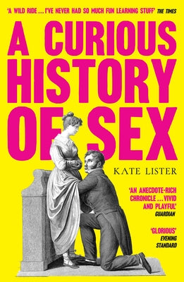 A Curious History of Sex by Lister, Kate