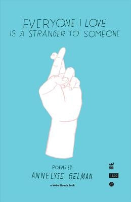 Everyone I Love Is a Stranger to Someone Paperback Write Bloody Publishing