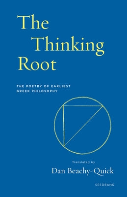 The Thinking Root: The Poetry of Earliest Greek Philosophy Paperback Milkweed Editions